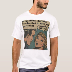 Besloten om de viool te nemen - WAAROM? T-shirt