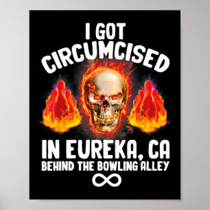 Besneden bowlen Ik ben besneden in Eureka ca Poster