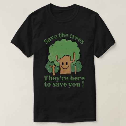 BESPAAR DE BOMEN, ZE ZIJN HIER OM JE OP TE SLAAN T-SHIRT (Design voorkant)