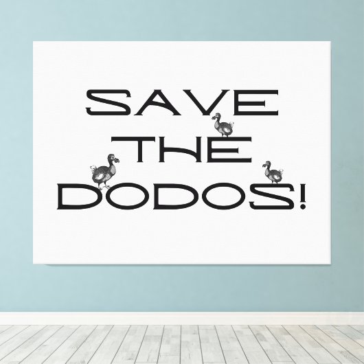 BESPAAR DE DODOS! Grappig citaat Canvas Afdruk (Insitu (Houten vloer))