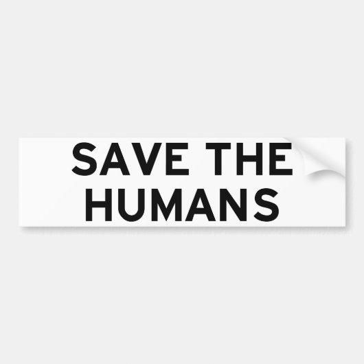 Bespaar de Humans Bumpersticker (Voorkant)