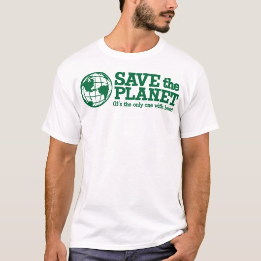 bespaar de planeet - het is de enige met bier t-shirt (Voorkant)