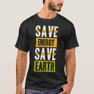 Bespaar energie op aarde t-shirt