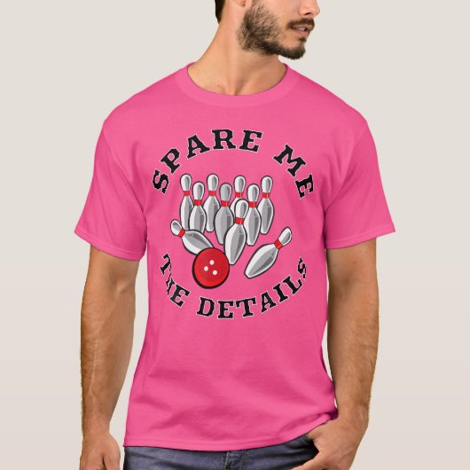 Bespaar me de details Grappige Bowling Pun T-shirt (Voorkant)