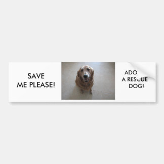 BESPAAR ME GELIEVE EEN REDDINGSDOG AAN TE NEMEN! BUMPERSTICKER