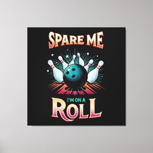 Bespaar me Im op een Roll - Bowling Canvas Afdruk (Voorkant)