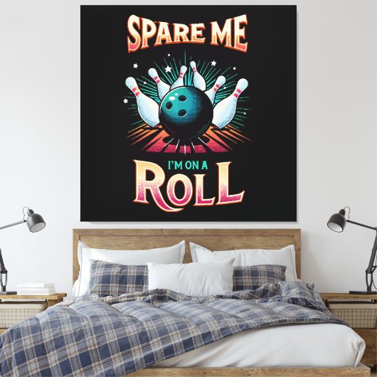 Bespaar me Im op een Roll - Bowling Canvas Afdruk (Insitu (Slaapkamer))