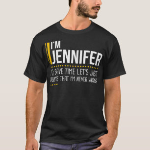 Bespaar tijd en neem aan dat Jennifer nooit verkee T-shirt