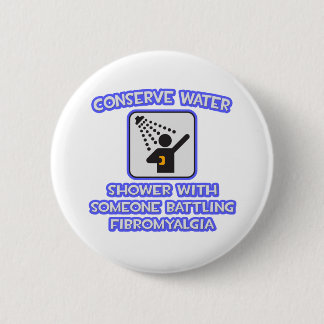 Bespaar water.. Douchen met iemand.. Fibromyalgie Ronde Button 5,7 Cm