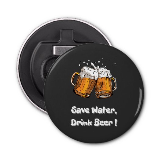 Bespaar water, Drink bier! Button Flesopener (Voorkant)