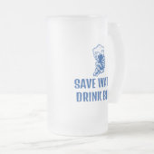 Bespaar Water-Drink Bier, Funny Beer Gezegde Matglas Bierpul (Voorkant rechts)