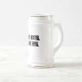 Bespaar water. Drink bier. - Stein Bierpul (Voorkant rechts)