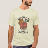 Bespaar Water & Drink Cocktails T-Shirt (Voorkant)