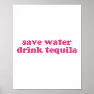 Bespaar Water Drink Tequila Y2k Esthetisch Grappig Poster