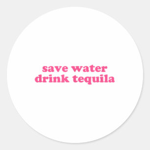 Bespaar Water Drink Tequila Y2k Esthetisch Grappig Ronde Sticker