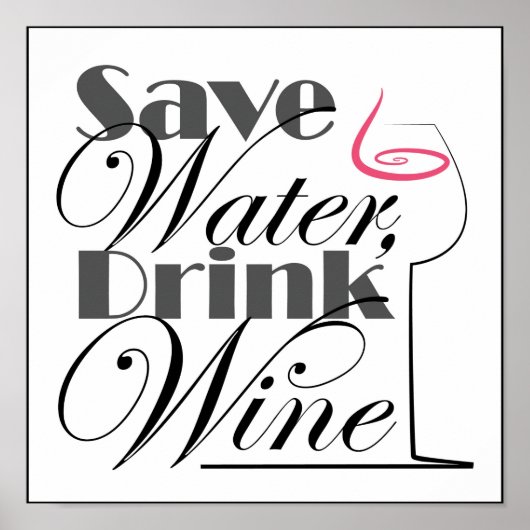 Bespaar Water, Drink Wijn ontwerp Poster (Voorkant)