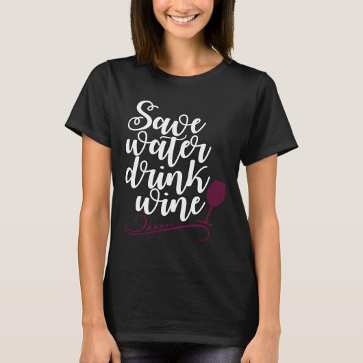 Bespaar Water Drink Wijndrinker T-shirt (Voorkant)