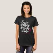Bespaar Water Drink Wijndrinker T-shirt (Voorkant volledig)