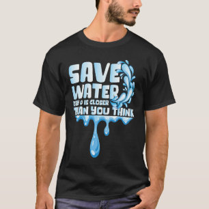Bespaar waterdag 0 is dichterbij de Wereldwaterdag T-shirt
