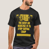 Best Ab Exercise Stop Eating Crap Workout Sayings T-shirt (Voorkant)