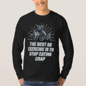 Best Ab Exercise Stop Eating Crap Workout Sayings T-shirt (Voorkant)