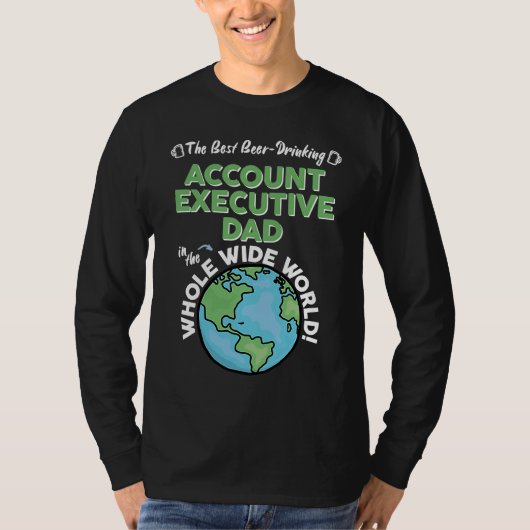 Best Account Executive Dad In The Whole Wide World T-shirt (Voorkant)