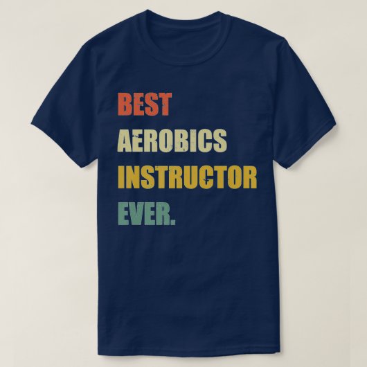 Best Aerobics Instructor Ever Funny  T-shirt (Design voorkant)