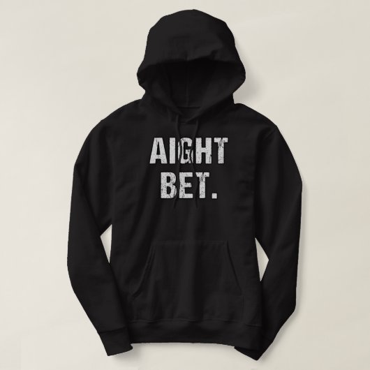 Best Aight Bet - Distress Popular Urban Slang Say Hoodie (Design voorkant)