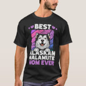 Best Alaskan Malamute Mom Ever Alaskan Malamute T-shirt (Voorkant)