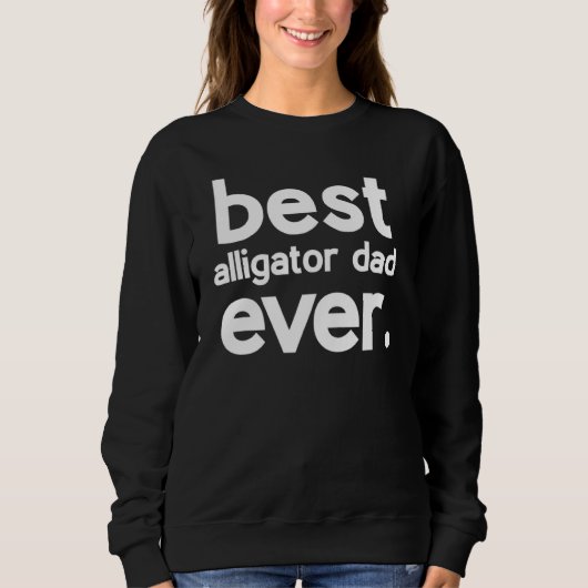 Best Alligator Dad Ever Fathers Day Trui (Voorkant)