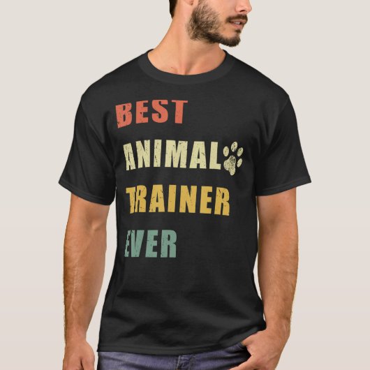 Best Animal Trainer Ever Funny _1 T-shirt (Voorkant)