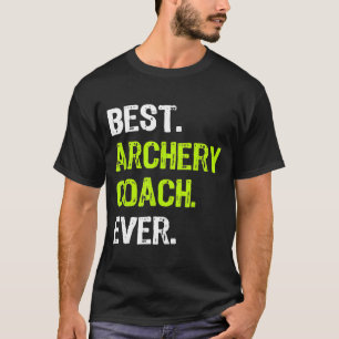 Best ARCHERY COACH Ever Funny T-shirt