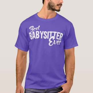 Best Babysitter Ever1599 T-shirt