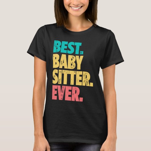 Best Babysitter Ever Daycare Provider Babysitting  T-shirt (Voorkant)