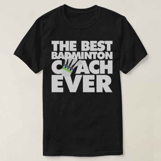 Best Badminton Coach Ever Funny T T-shirt (Design voorkant)