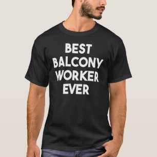 Best Balcony Worker Ever T-shirt