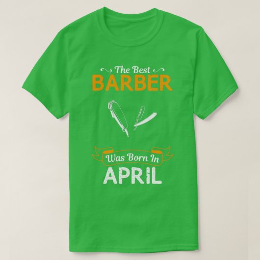 Best Barber April Funny Design for Gift 1 T-shirt (Design voorkant)