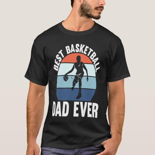 Best Basketball Dad Ever I Basketball T-shirt (Voorkant)