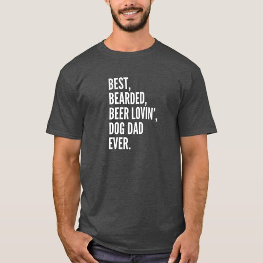 Best, Bearded, Beer Lovin', Dog Dad, Ever T-shirt (Voorkant)