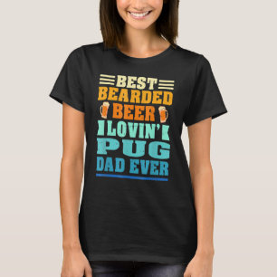 Best Beared Beer Lovin' Pug Lover Dad Funny Dog L. T-shirt