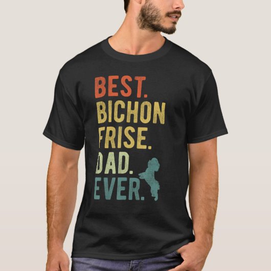 Best Bichon Frise Dad Ever Dog Daddy Father s Day T-shirt (Voorkant)