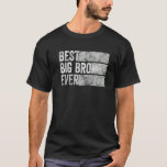 Best Big Bro Ever Big Brother Birthday Funny Vinta T-shirt<br><div class="desc">Beste Big Bro Ooit Big Brother Verjaardagsgrappig Vintage 1.</div>