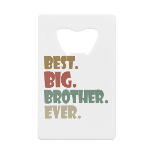 Best Big Brother Ever Ouder Verwant Teenager Gift Creditkaart Flessenopener (Voorkant)