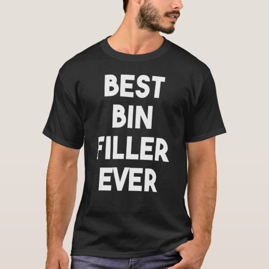 Best Bin Filler Ever T-shirt (Voorkant)