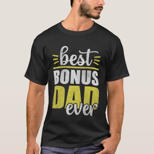 Best Bonus Dad Ever for Fathers Day 4 T-shirt (Voorkant)