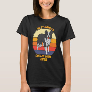 Best Border Collie Ma Ever Border Collie Dog 2 T-shirt