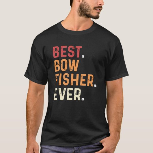Best Bowfisher Ever Fishing Fisherman Bowfishing T-shirt (Voorkant)