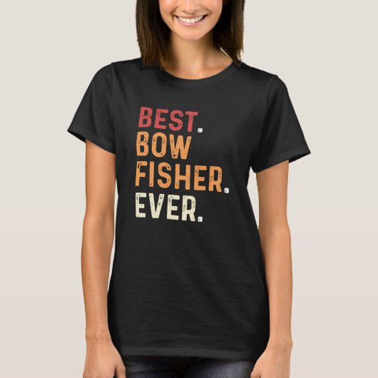 Best Bowfisher Ever Fishing Fisherman Bowfishing T-shirt (Voorkant)