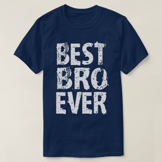 Best Bro Ever Best Brother Ever Funny Cute Gift T-shirt (Design voorkant)