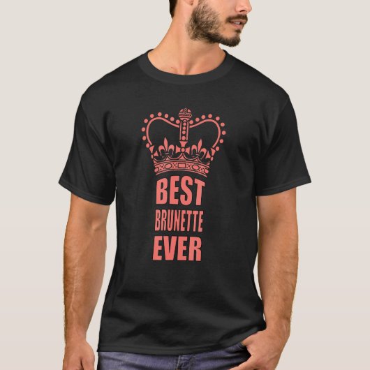 Best Brunette Ever Crown T-shirt (Voorkant)